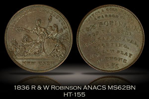 1836 R & W Robinson Token HT-155 ANACS MS62BN