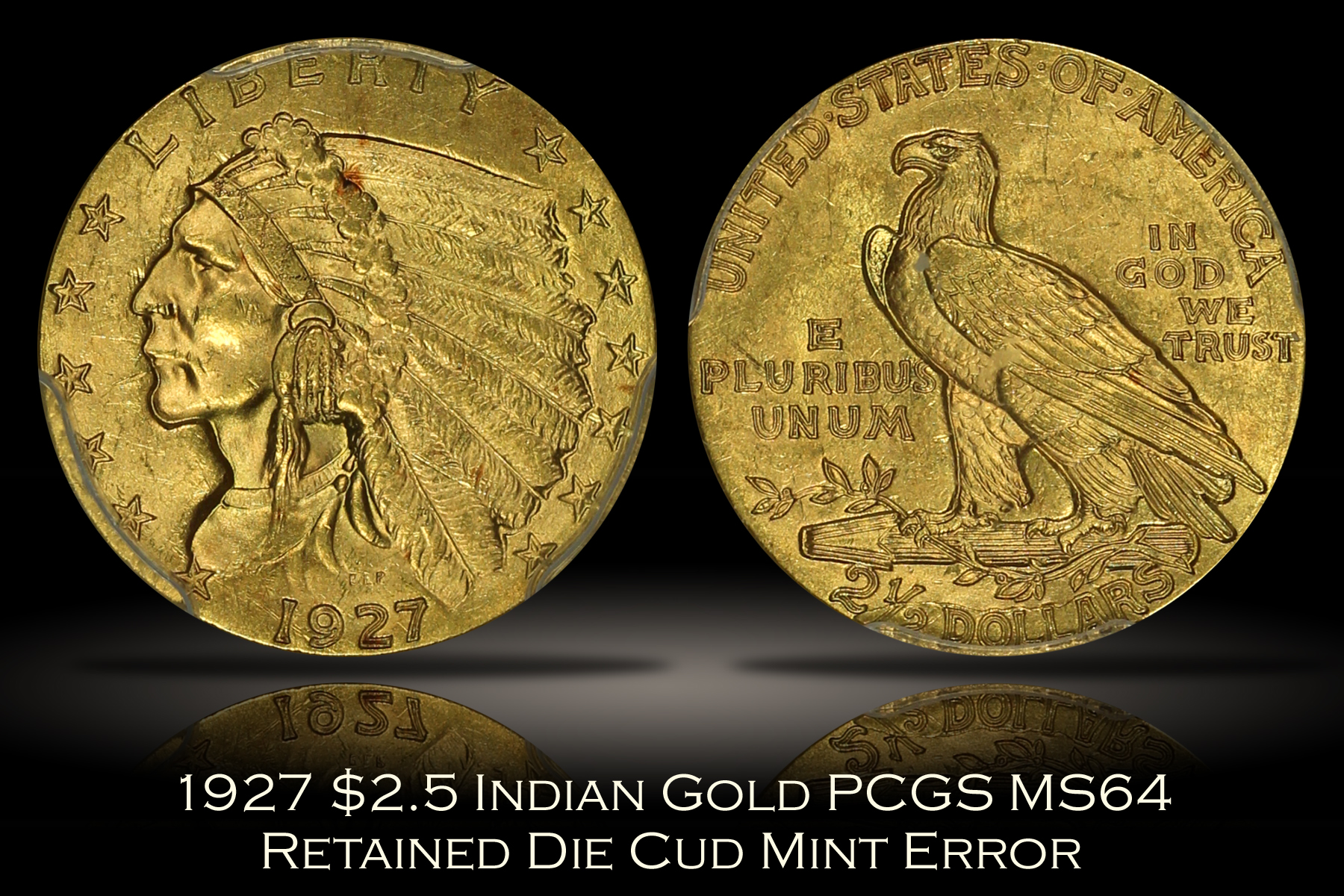 1927 $2.5 Indian Gold PCGS MS64 Retained Die Cud Error