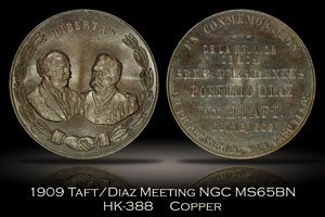 1909 Taft/Diaz Meeting HK-388 Spanish Reverse NGC MS65BN