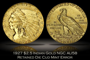 1927 $2.5 Indian Gold NGC AU58 Retained Die Cud Error