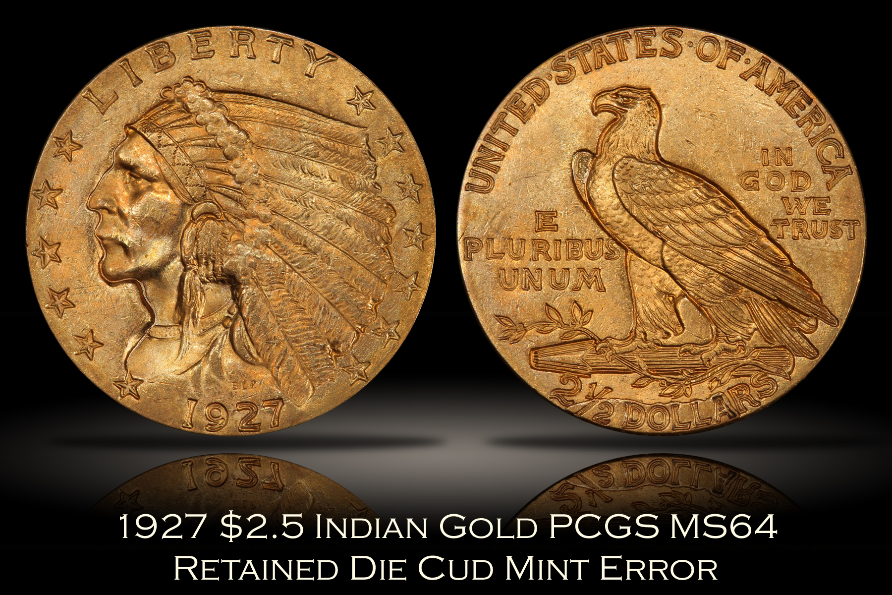 1927 $2.5 Indian Gold PCGS MS64 Retained Die Cud Error
