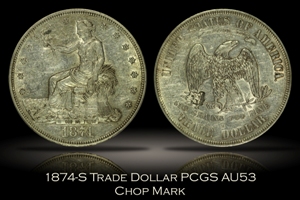 1874-S Trade Dollar PCGS AU53 Chop Mark