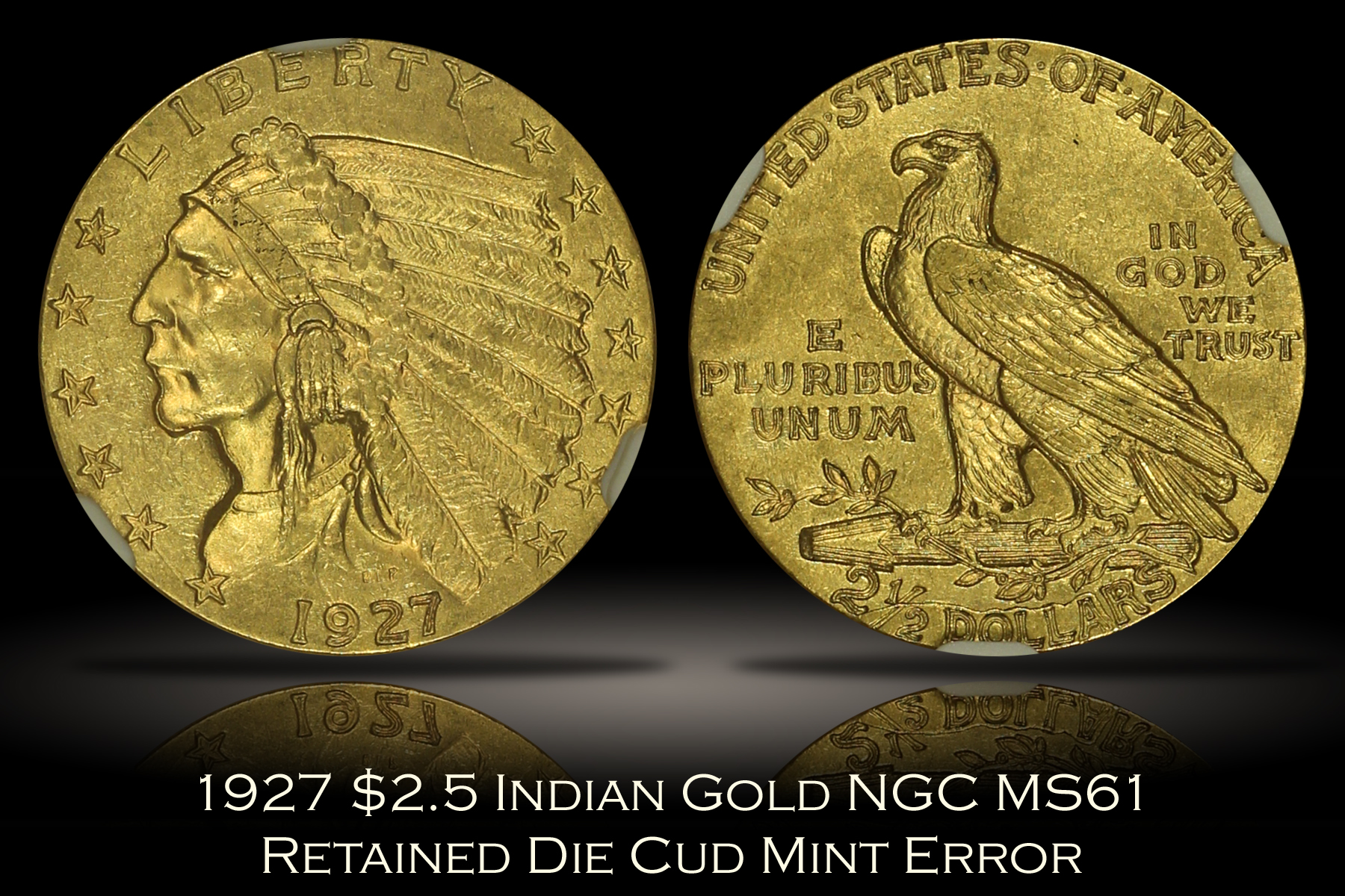 1927 $2.5 Indian Gold NGC MS61 Retained Die Cud Error