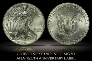 2016 Silver Eagle NGC MS70 ANA 125th Anniversary Label