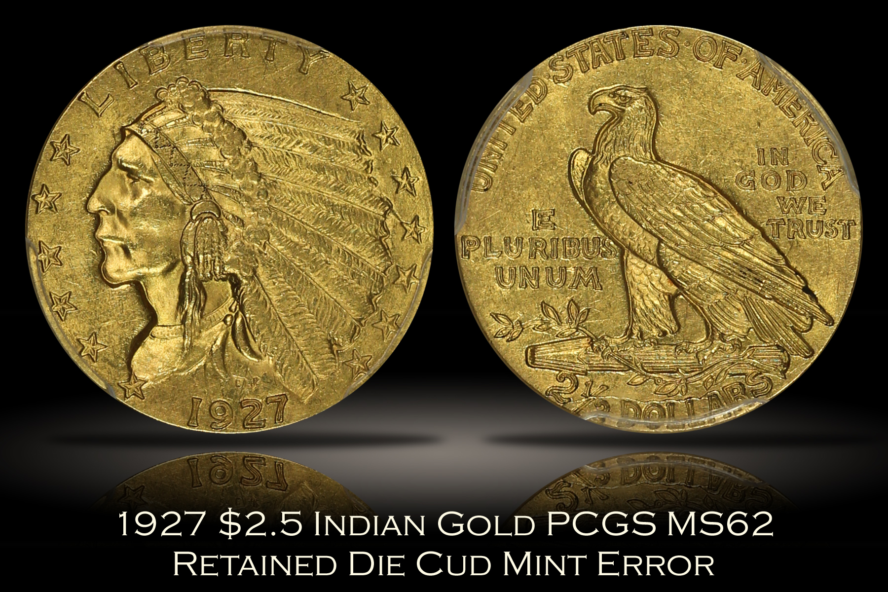 1927 $2.5 Indian Gold PCGS MS62 Retained Die Cud Error